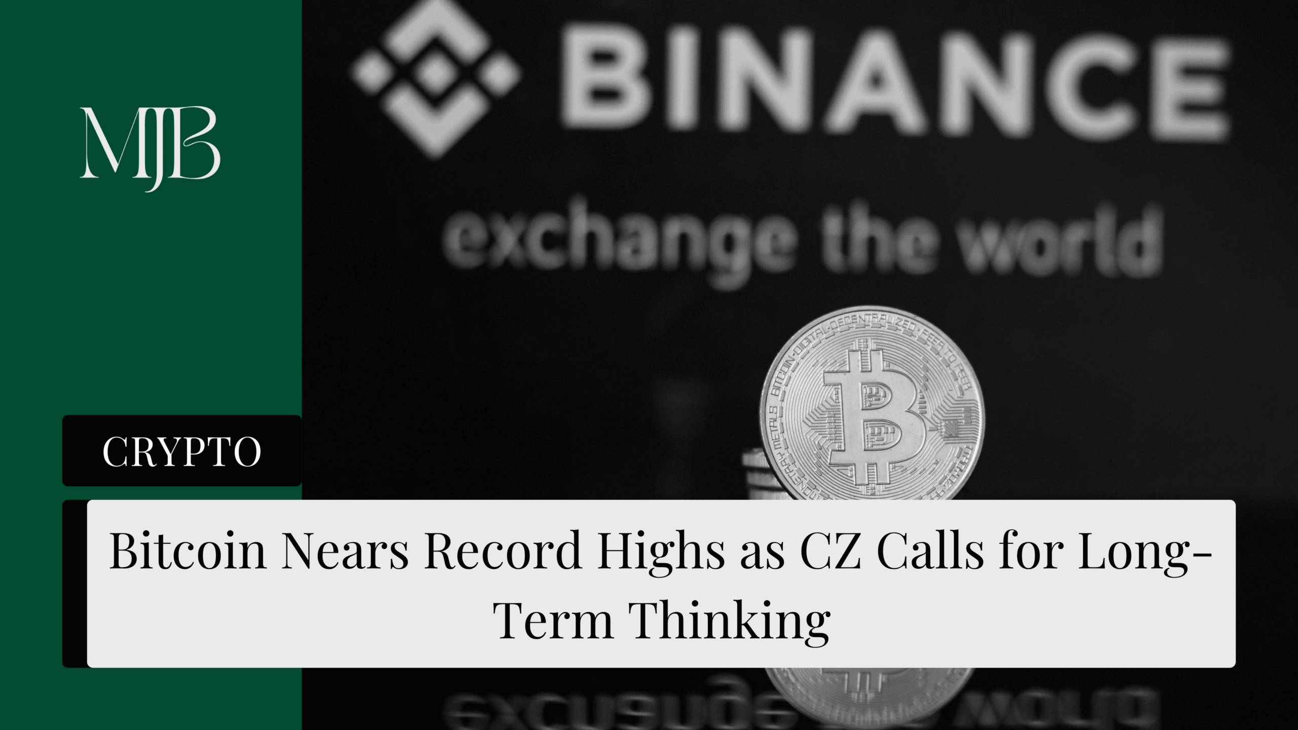 Bitcoin Nears Record Highs as CZ Calls for Long-Term Thinking