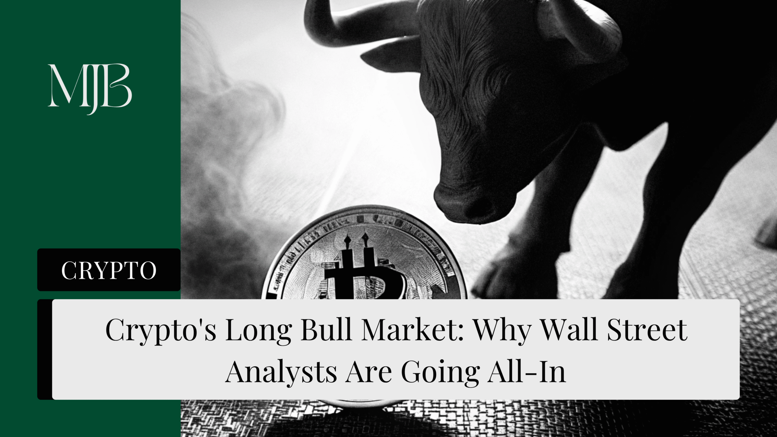 Crypto’s Long Bull Market: Why Wall Street Analysts Are Going All-In