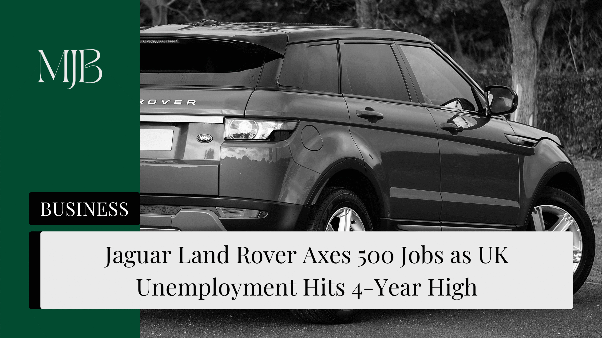 Jaguar Land Rover Axes 500 Jobs as UK Unemployment Hits 4-Year High