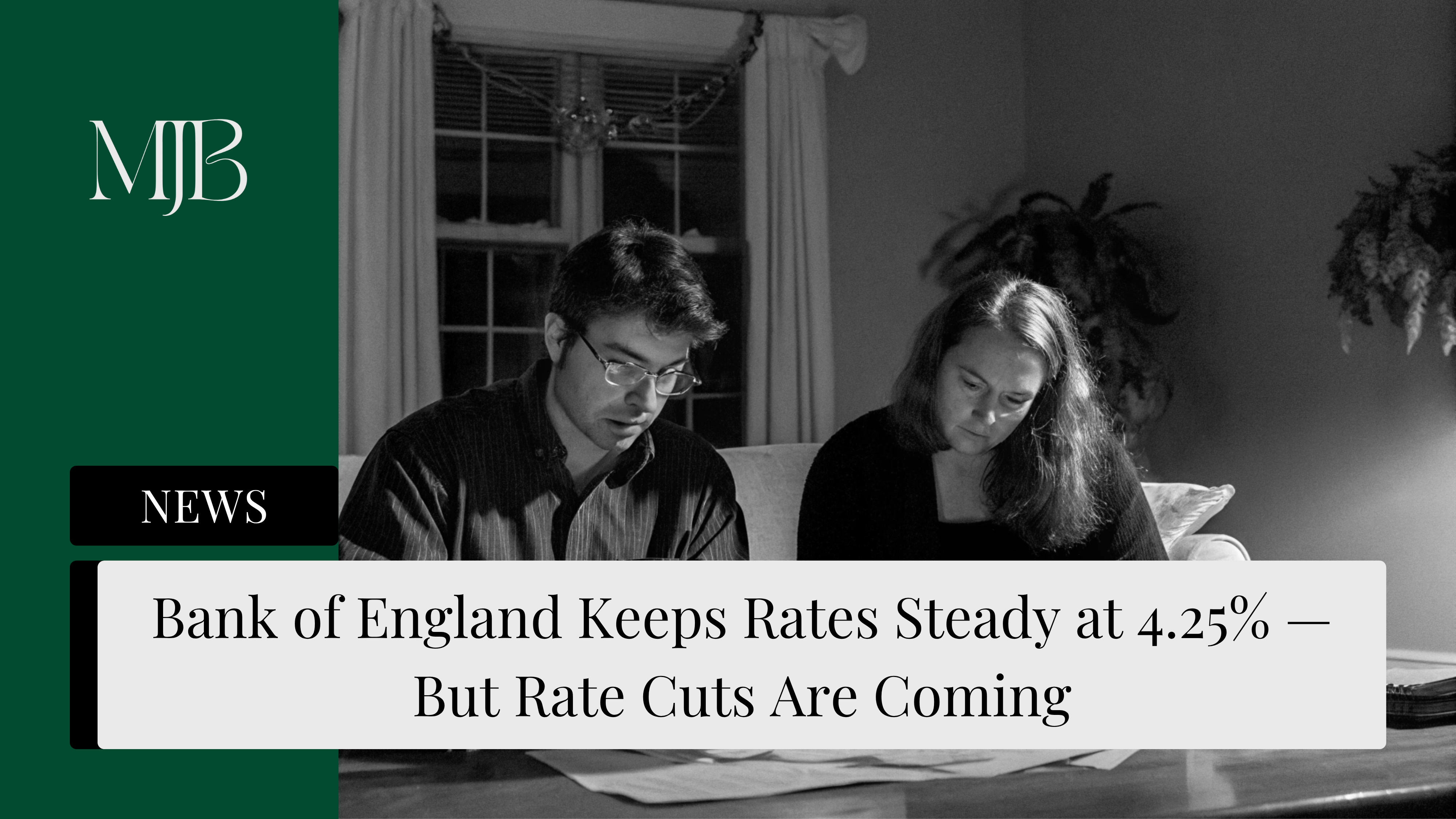 Bank of England Keeps Rates Steady at 4.25% — But Rate Cuts Are Coming