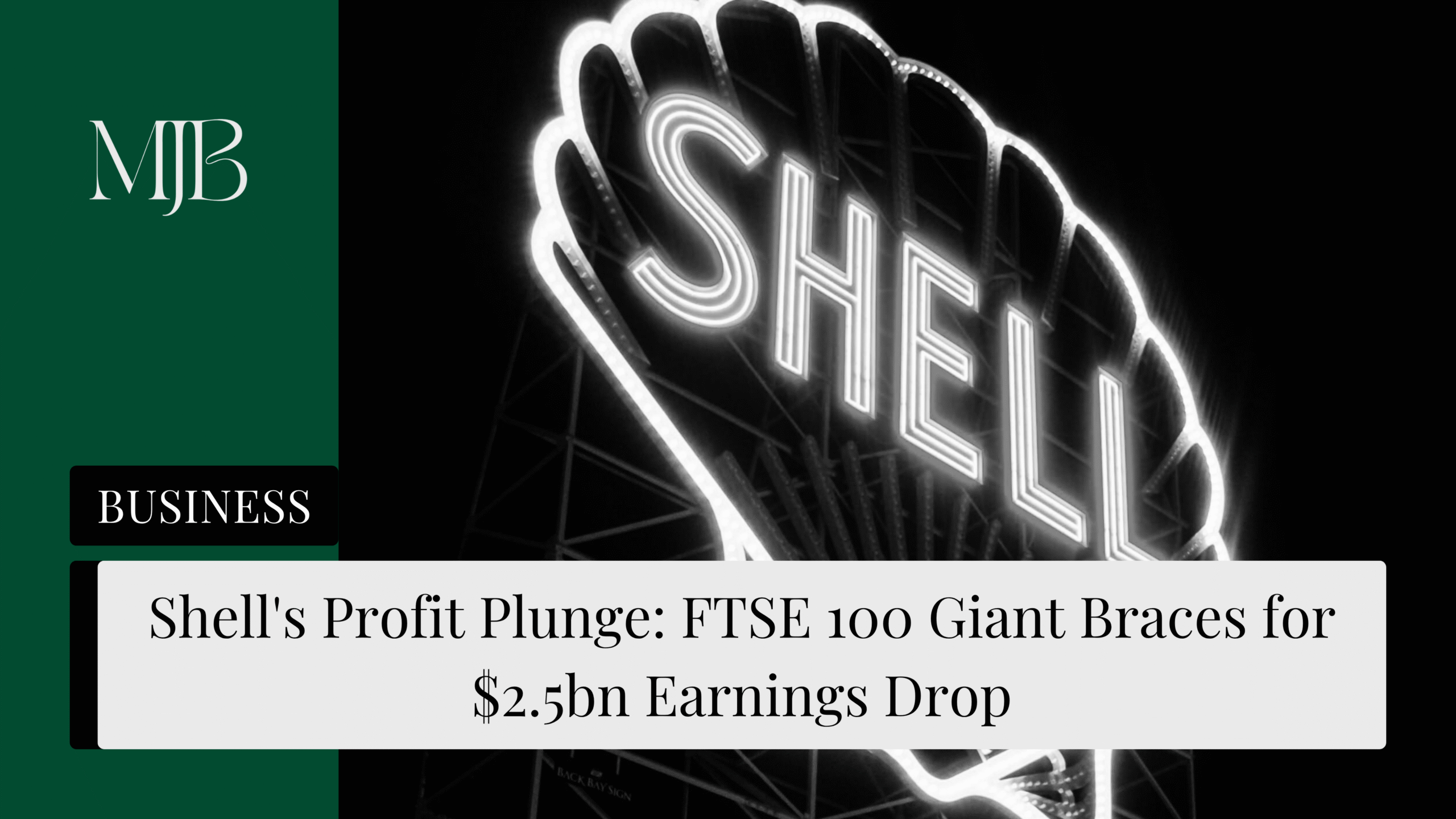 News headline about Shell's financial quarter overlaid with a neon Shell sign, published by MJB.