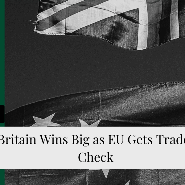 Brexit Britain Wins Big as EU Gets Trade Reality Check