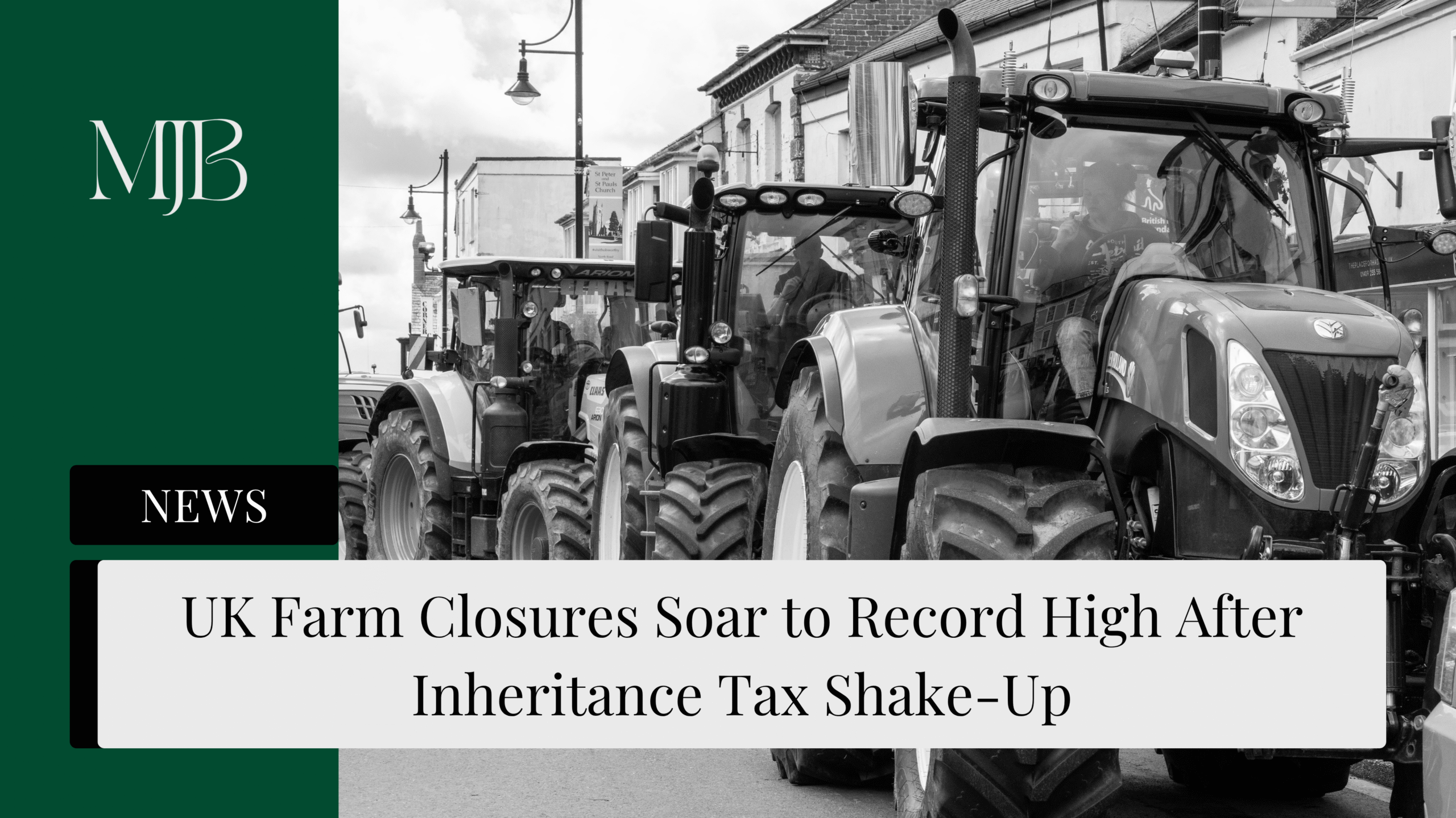 News headline about UK Farm closures overlaid with a picture of tractors, published by MJB.