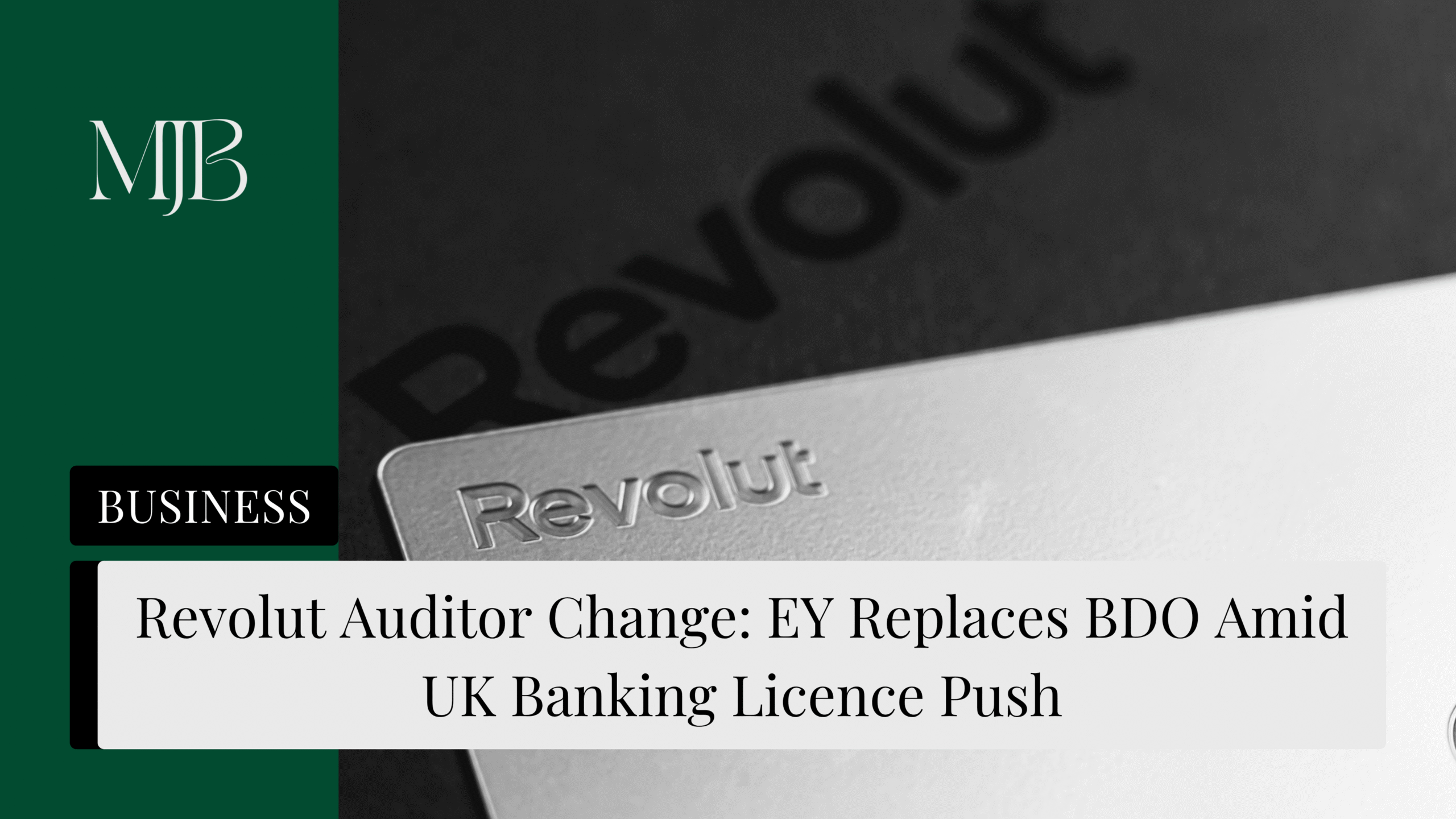 News headline about Revolut Auditor Change, overlaid with a picture of a Revolut card, published by MJB.