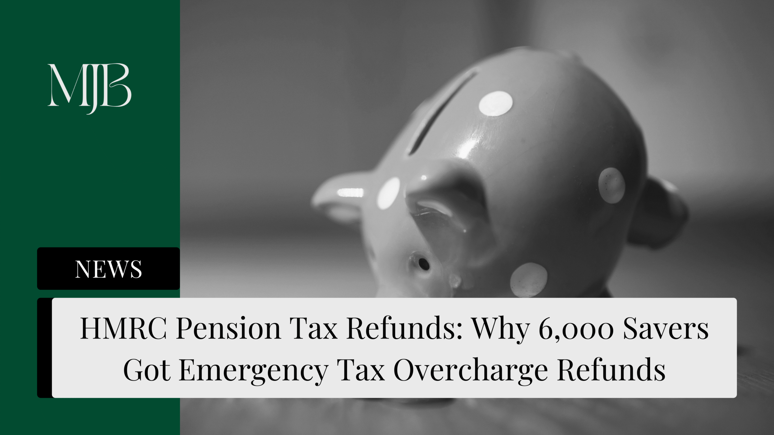 News headline about HMRC Pension Tax, overlaid with a picture of a Piggybank, published by MJB.