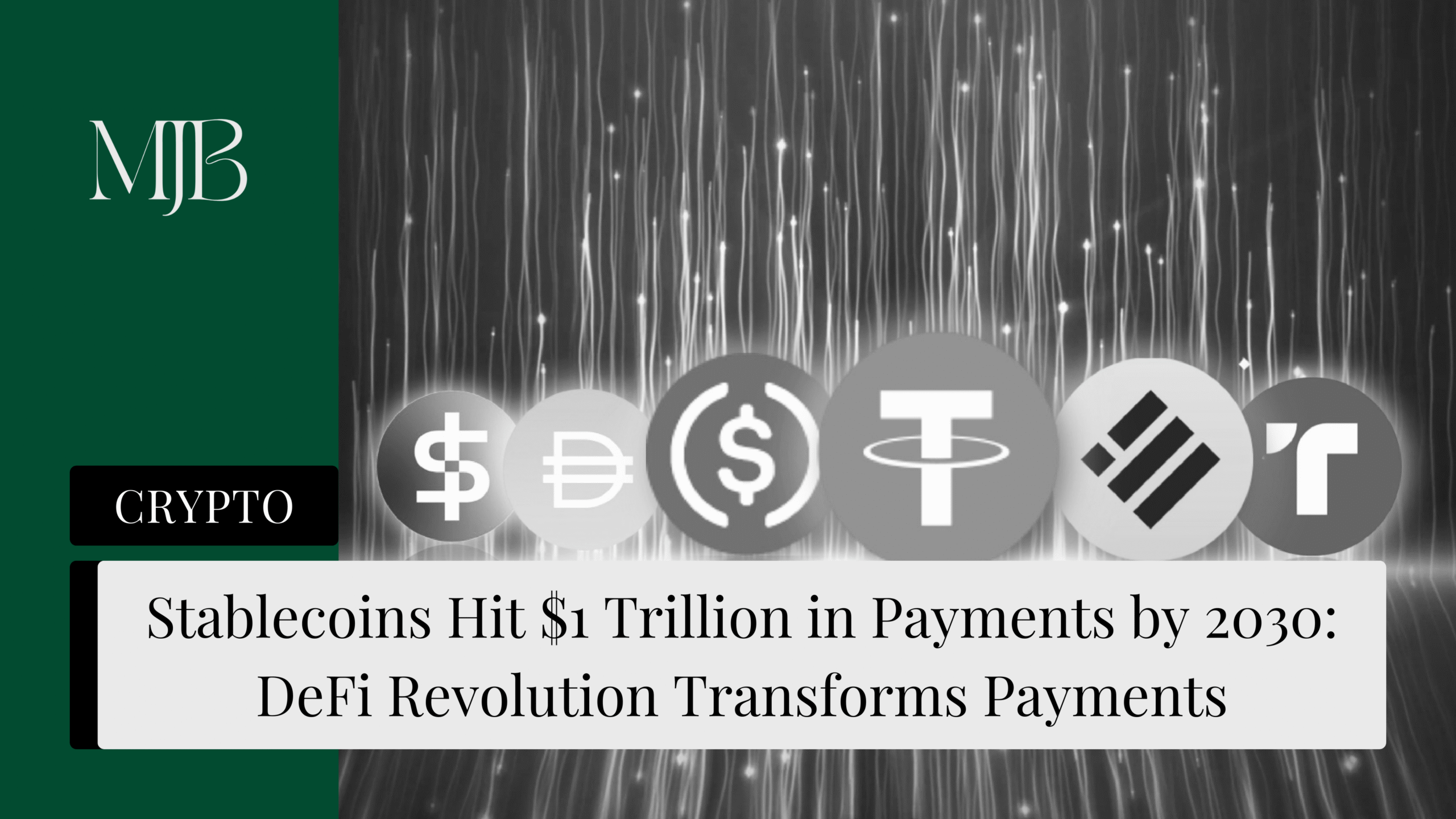 News headline about Stablecoin payments, overlaid with a picture of stablecoins, published by MJB.