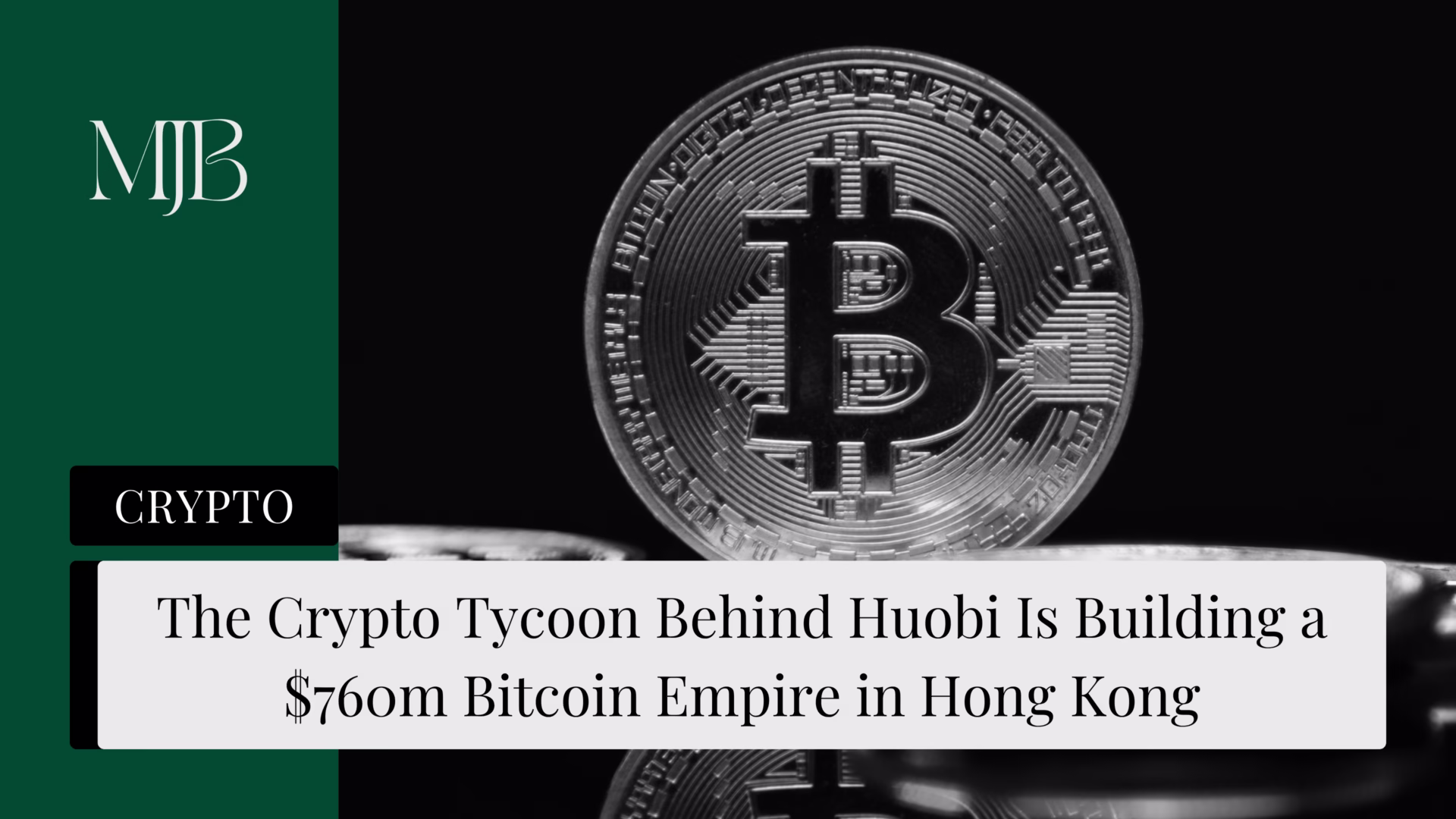 News headline about the Crypto Tycoon behind Huobi, overlaid with a picture of a Bitcoin token, published by MJB.