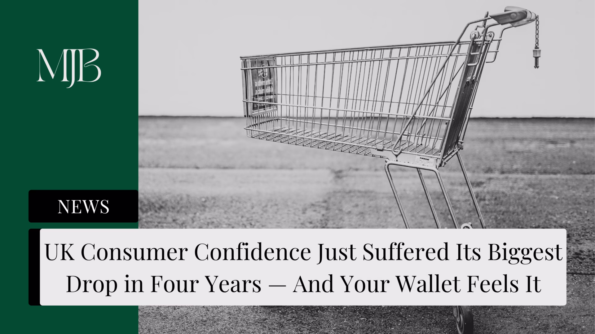 News headline about UK Consumer Confidence, overlaid with a picture of a shopping trolley, published by MJB.