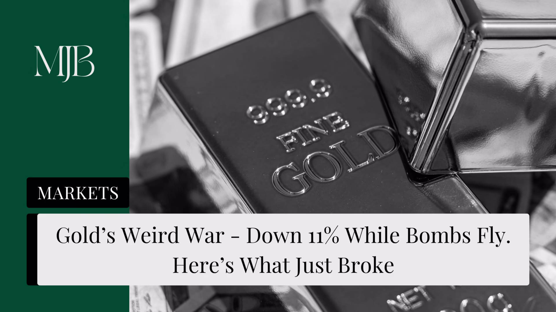 MJB News cover for gold-iran-war-down-11-percent-crisis-hedge-broken as a visual metaphor for gold price Iran war.