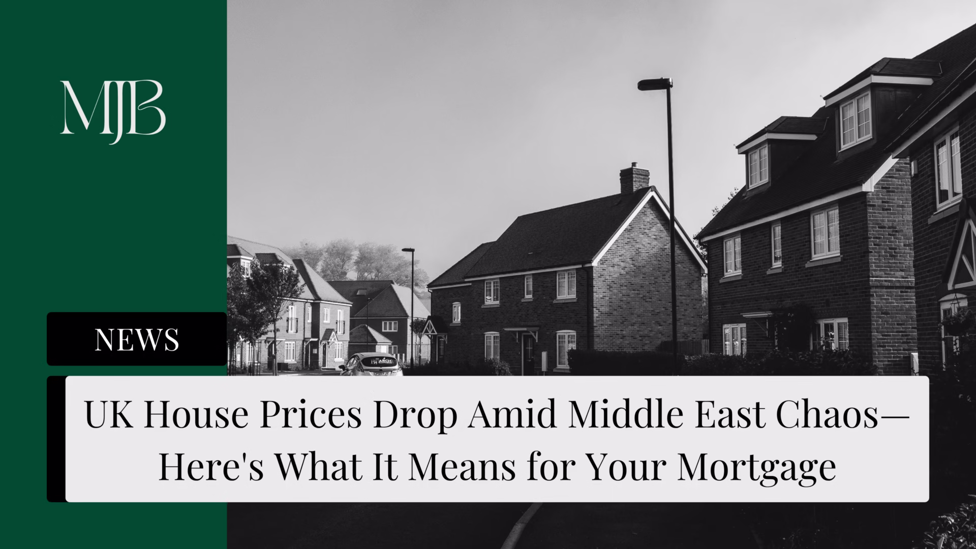 News headline about UK House Prices amid Middle East Chaos, overlaid with a picture of UK Housing, published by MJB.