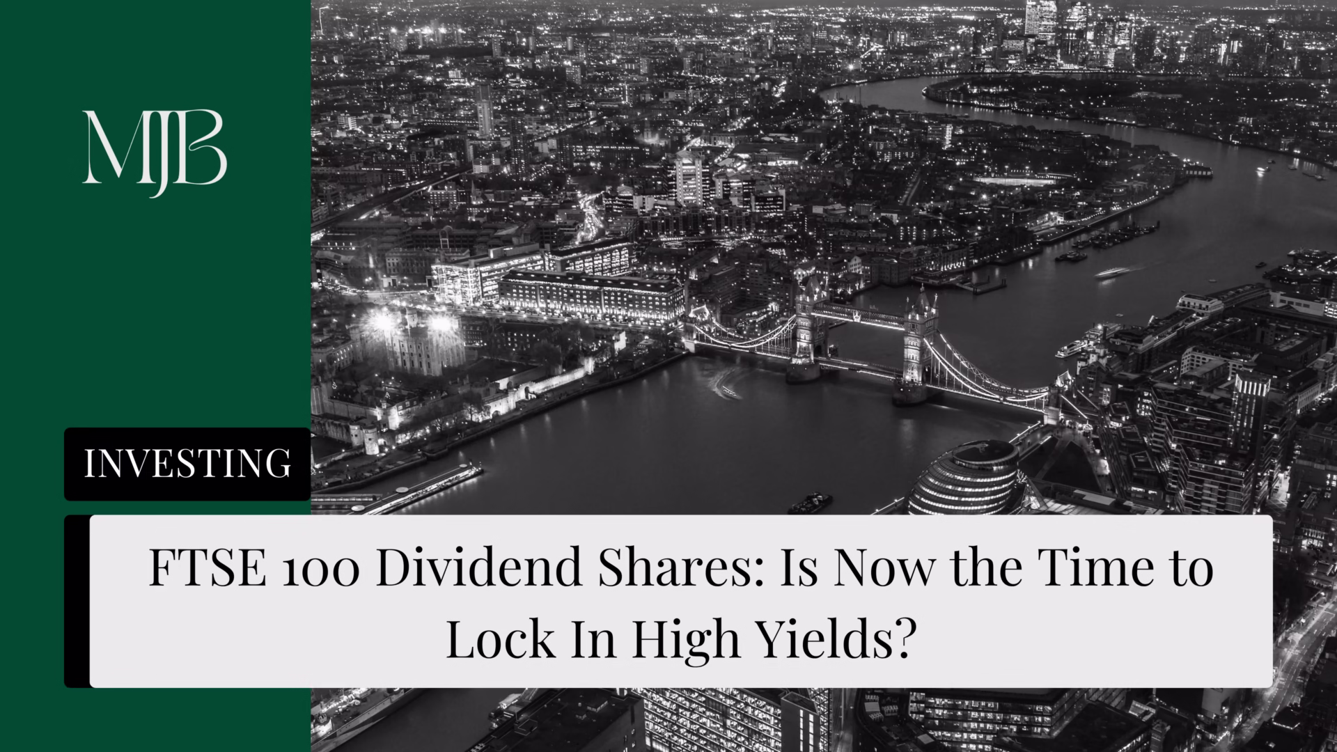 News headline about the FTSE 100 stocks and dividends, overlaid with a picture of London City, published by MJB.