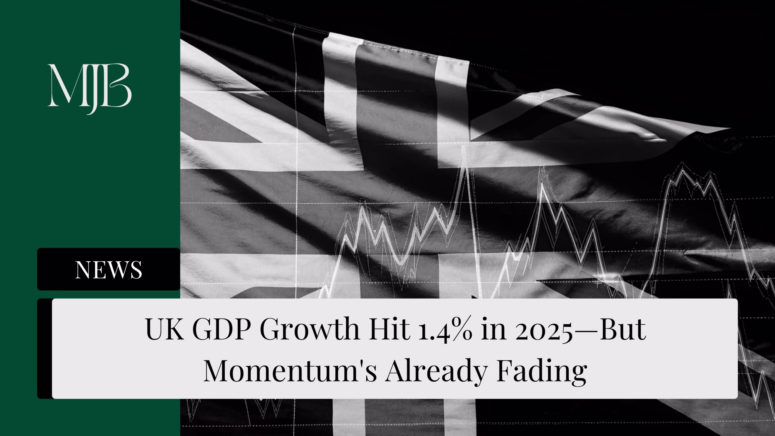 News headline about UK GDP Growth, overlaid with a picture of a Union Jack, published by MJB.