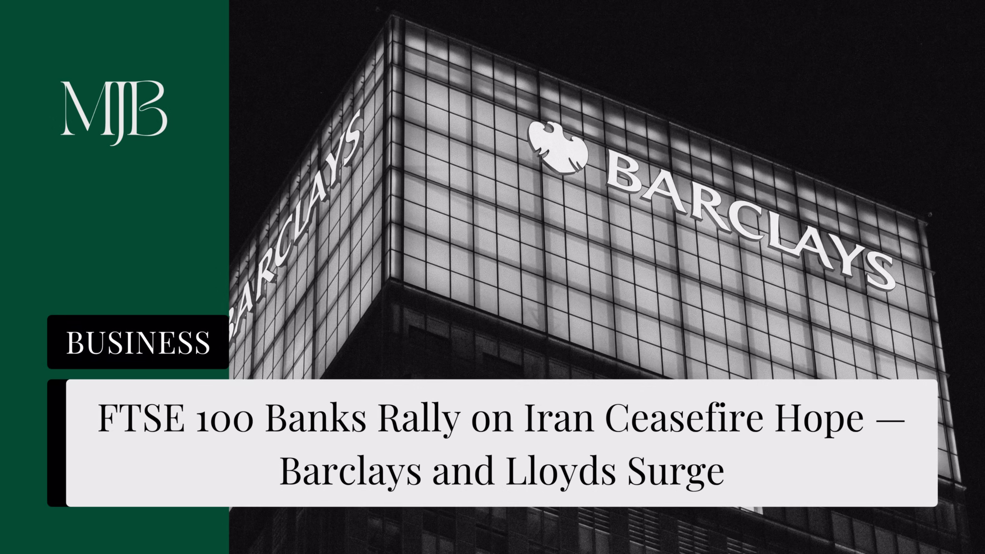 News headline about the FTSE 100 Banks, overlaid with a picture of the Barclays Tower, published by MJB.