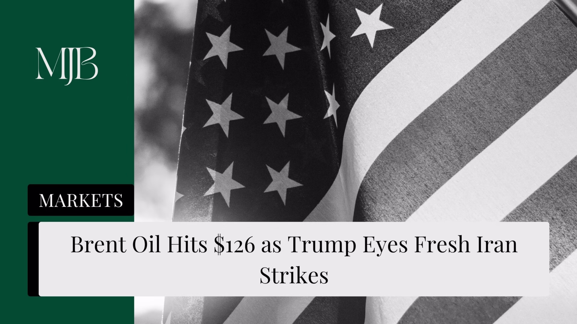 MJB News cover for Brent Oil Hits $126 as Trump Eyes Fresh Iran Strikes — Brent oil price