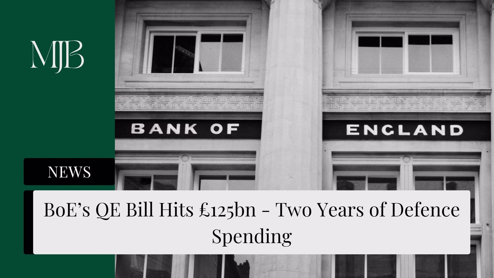 Mjb News Cover For Boe’s Qe Bill Hits £125bn — Two Years Of Defence Spending — Bank Of England Qe Cost
