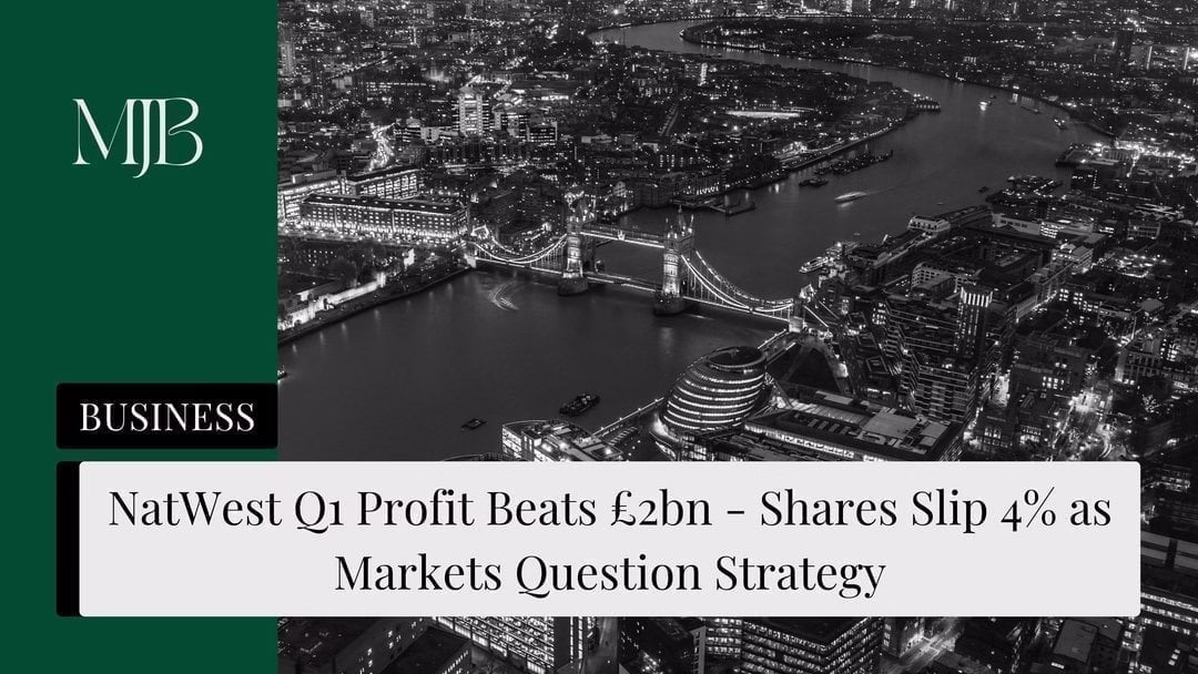 Mjb News Cover For Natwest Q1 Profit Beats £2bn — Shares Slip 4% As Markets Question Strategy As A Visual Metaphor For