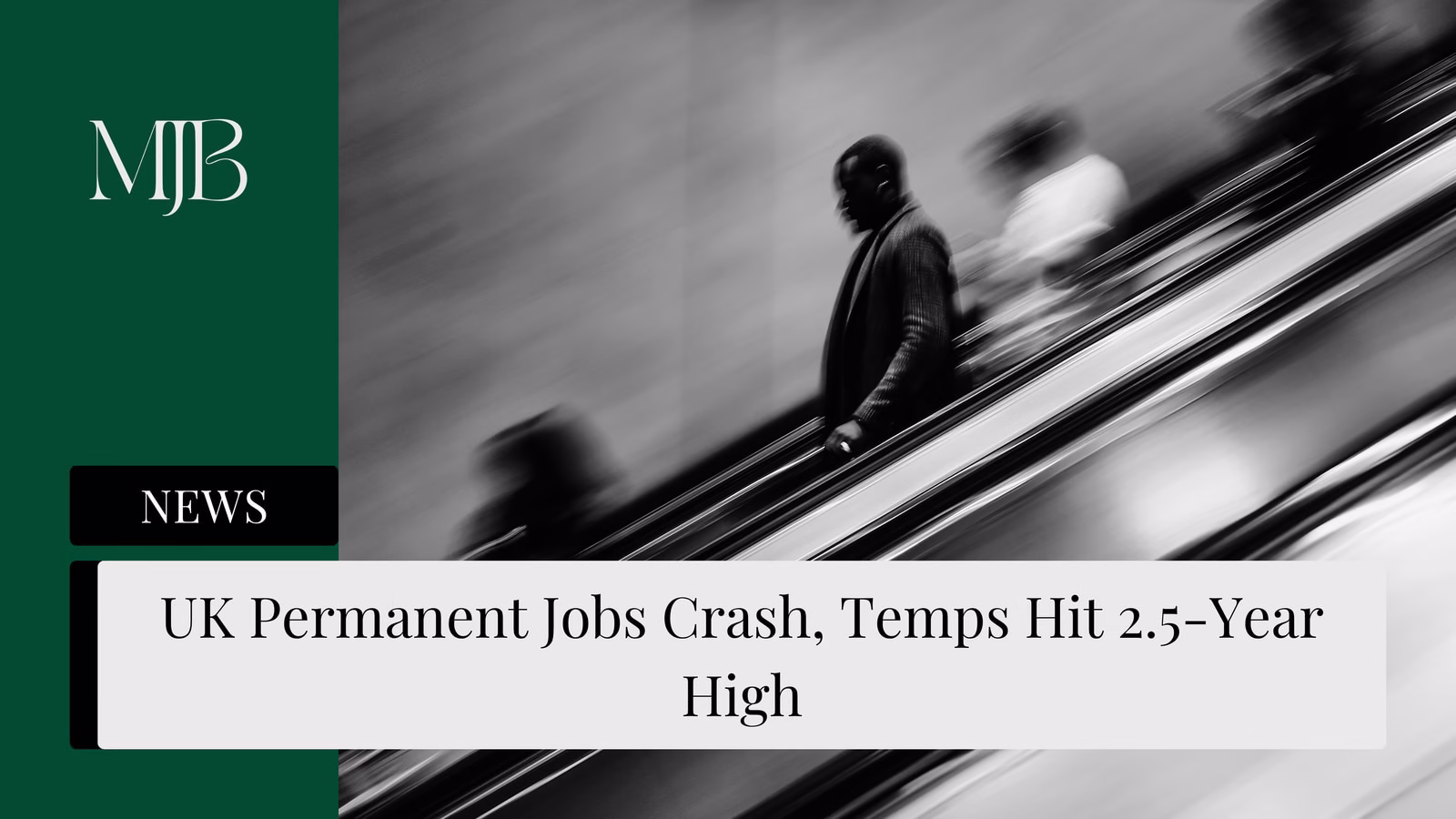 Mjb News Cover For Uk Permanent Jobs Crash, Temps Hit 2.5 Year High — Uk Permanent Jobs